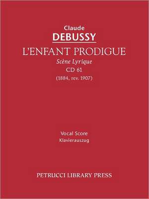 L'Enfant Prodigue, CD 61 - Vocal Score: Chorus Score de Claude Debussy