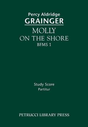 Molly on the Shore, Bfms 1: Study Score de Percy Aldridge Grainger