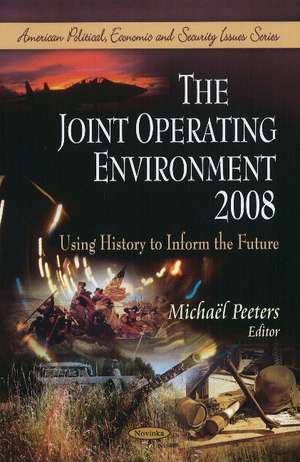 Joint Operating Environment 2008: Using History to Inform the Future de Michaël Peeters