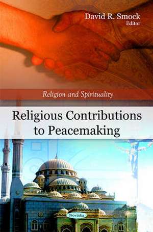 Religious Contributions to Peacemaking de David R. Smock