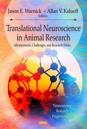 Translational Neuroscience and Its Advancement of Animal Research Ethics de Jason E. Warnik