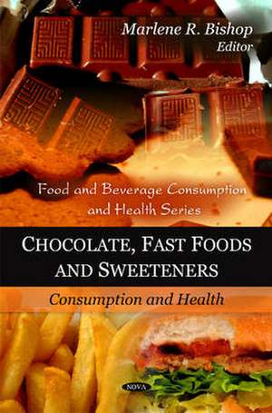 Chocolate, Fast Foods & Sweeteners de Marlene R. Bishop