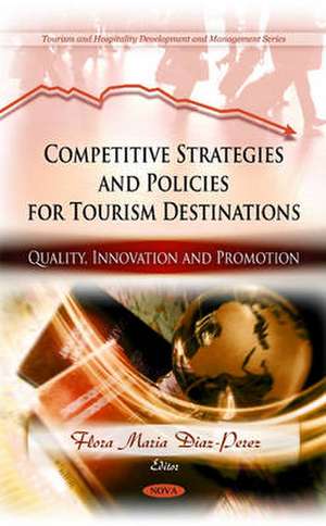 Competitive Strategies and Policies for Tourism Destinations de Flora Maria Diaz-Perez