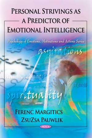 Personal Strivings as a Predictor of Emotional Intelligence de Ferenc Margitics