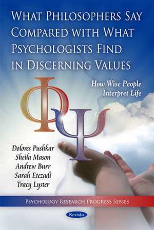 What Philosophers Say Compared with What Psychologists Find in Discerning Values de Dolores Pushkar