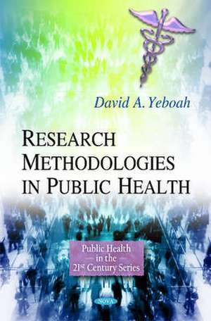 Research Methodologies in Public Health de David A Yeboah