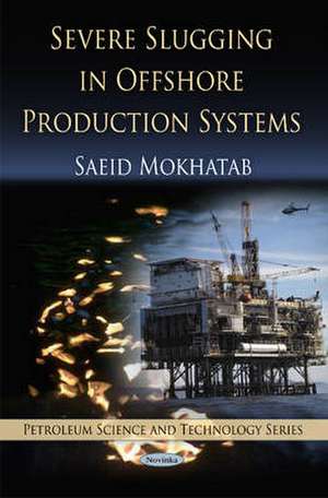 Severe Slugging in Offshore Production Systems de Saeid Mokhatab