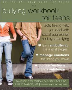 The Bullying Workbook for Teens: Activities to Help You Deal with Social Aggression and Cyberbullying de Raychelle Lohmann