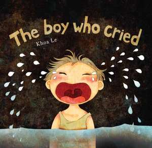 The Boy Who Cried de Khoa Le