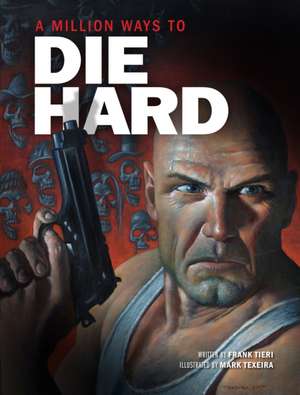 A Million Ways to Die Hard de Frank Tieri