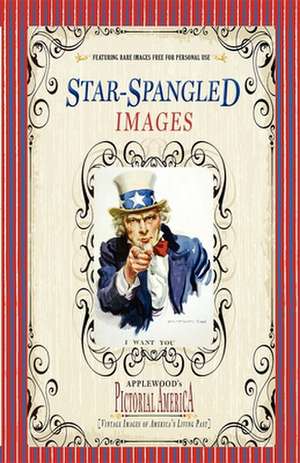 Star-Spangled Images (Pictorial America): Vintage Images of America's Living Past de Jim Lantos