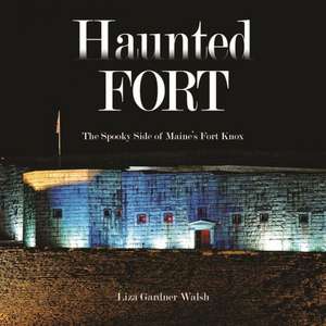 Haunted Fort de Liza Gardner Walsh