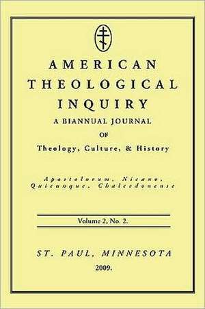 American Theological Inquiry, Volume 2: A Biannual Journal of Theology, Culture & History, No. 2 de Gannon Murphy