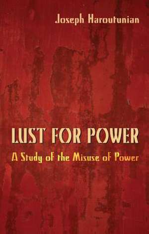 Lust for Power de Joseph Haroutunian