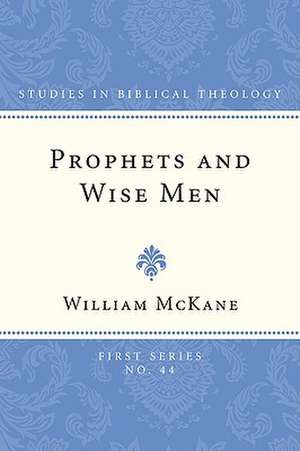 Prophets and Wise Men de William McKane