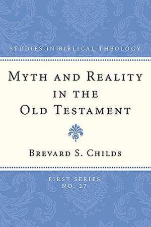 Myth and Reality in the Old Testament de Brevard S. Childs