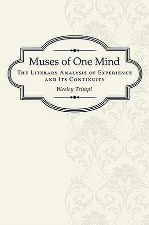 Muses of One Mind: The Literary Analysis of Experience and Its Continuity de Wesley Trimpi