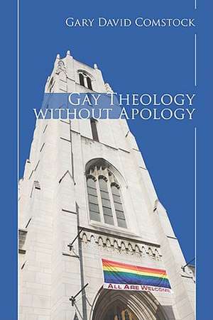 Gay Theology Without Apology de Gary David Comstock