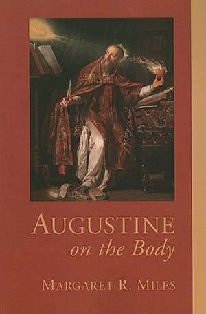 Augustine on the Body de Margaret Ruth Miles