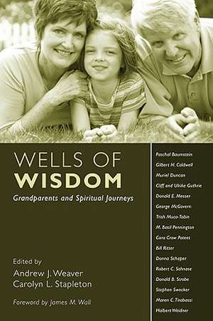 Wells of Wisdom: Grandparents and Spiritual Journeys de James M. Wall