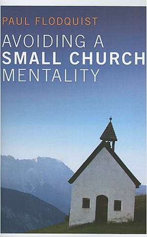 Avoiding a Small Church Mentality (Stapled Booklet) de Paul Flodquist