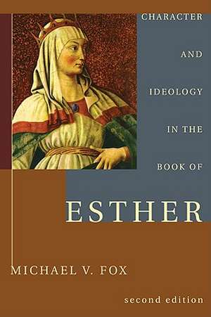 Character and Ideology in the Book of Esther de Michael V. Fox