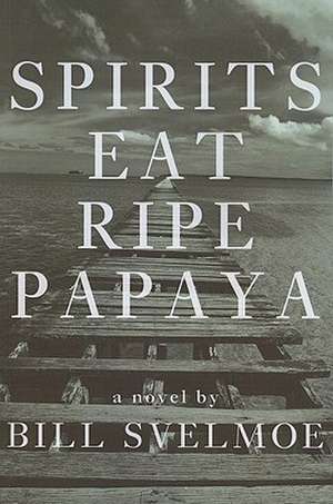 Spirits Eat Ripe Papaya de Bill Svelmoe