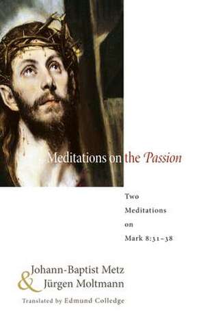 Meditations on the Passion: 31-38 de Johann-Baptist Metz