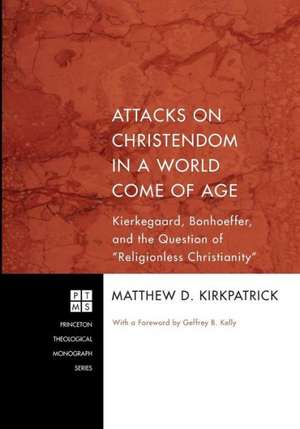 Attacks on Christendom in a World Come of Age de Matthew D. Kirkpatrick