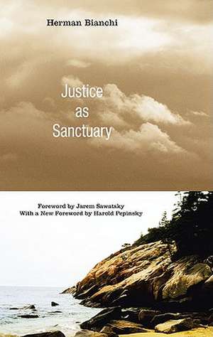 Justice as Sanctuary: Toward a New System of Crime Control de Herman Bianchi