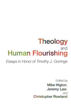 Theology and Human Flourishing: Essays in Honor of Timothy J. Gorringe de Mike Higton