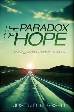 The Paradox of Hope de Justin D. Klassen