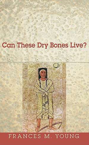 Can These Dry Bones Live? de Frances Young