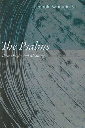 The Psalms: Their Origin and Meaning de Leopold Sabourin