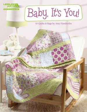 Baby, It's You!: 10 Quilts & Bags de Quilt Shoppe Inc