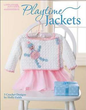 Playtime Jackets (Leisure Arts #5510) de Holly Fields