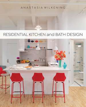 Residential Kitchen and Bath Design de Anastasia Wilkening