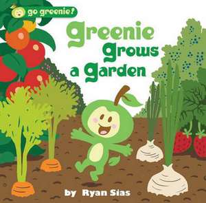 Greenie Grows a Garden de Ryan Sias