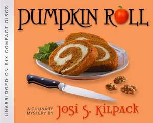 Pumpkin Roll: A Culinary Mystery de Josi S. Kilpack