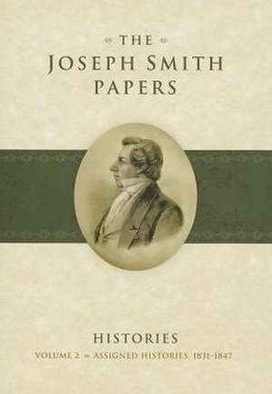 The Joseph Smith Papers: Assigned Histories, 1831-1847 de Karen Lynn Davidson