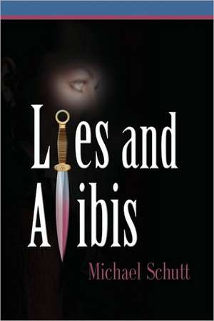 Lies and Alibis de Michael Schutt