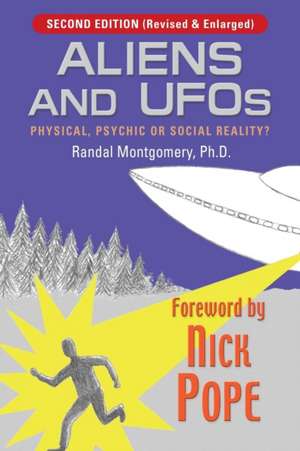 Aliens and UFOs: Physical, Psychic or Social Reality? de Randal Montgomery Phd