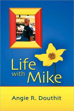 Life with Mike de Angie R. Douthit