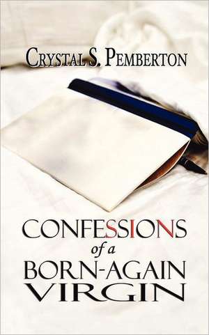 Confessions of a Born-Again Virgin de Crystal S. Pemberton