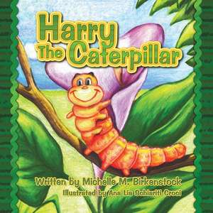 Harry the Caterpillar de Michelle M. Birkenstock