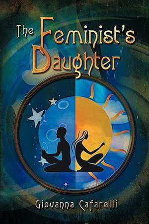 The Feminist's Daughter de Giovanna Cafarelli