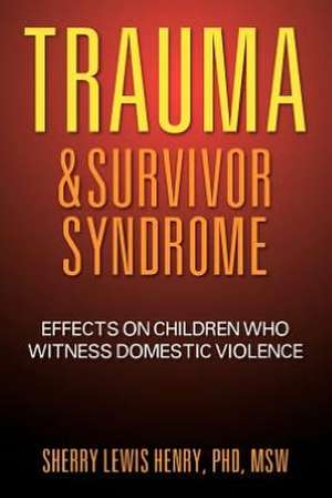 Trauma & Survivor Syndrome de Phd Msw Sherry Lewis Henry