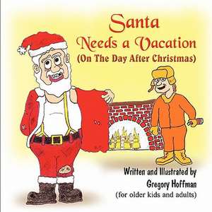 Santa Needs a Vacation (on the Day After Christmas) de Gregory Hoffman