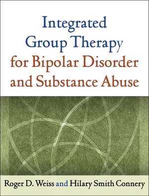 Integrated Group Therapy for Bipolar Disorder and Substance Abuse de Roger D. Weiss