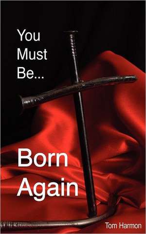 You Must Be Born Again de Tom Harmon